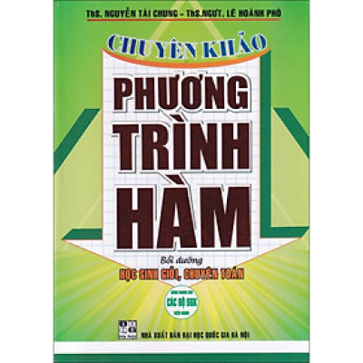 Chuyên Khảo Phương Trình Hàm - Bồi Dưỡng Học Sinh Giỏi,Chuyên Toán (Dùng Chung Cho Các Bộ SGK Hiện Hành)