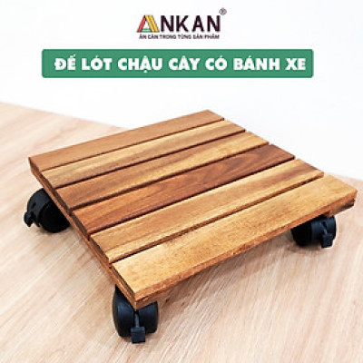 Đế Lót Chậu Cây Có Bánh Xe ANKAN - Lắp Ráp Theo Ý Khách Hàng Chọn Kích Thước Đế Và Tải Trọng Của Đế - Hàng Chính Hãng