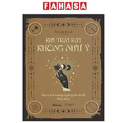 Sách - Khi Trải Bài Không Như Ý - Đọc Vị Tình Huống Và Giải Quyết Vấn Đề Bằng Tarot