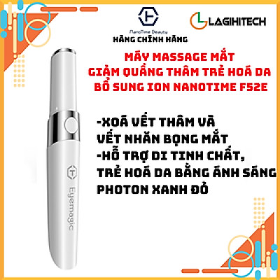 Máy Massage Mắt Giảm Quầng Thâm Trẻ Hoá Da Bổ Sung ION Nanotime F52E - Hàng Chính Hãng