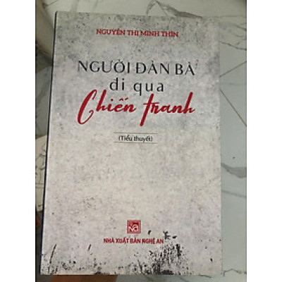 Người đàn bà đi qua chiến tranh  - Nguyễn Thị Minh Thìn (tiểu thuyết)