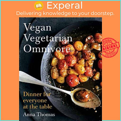 Sách - Vegan Vegetarian Omnivore - Dinner for Everyone at the Table by Anna Thomas (UK edition, hardcover)