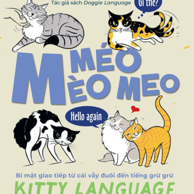 Méo Mèo Meo - Bí Mật Giao Tiếp Từ Cái Vẫy Đuôi Đến Tiếng Grừ Grừ - SGB