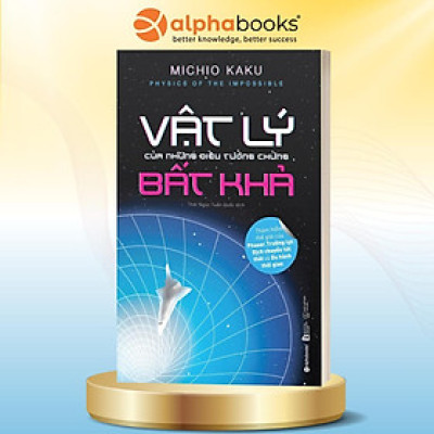 Vật Lý Của Những Điều Tưởng Chừng Bất Khả