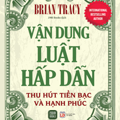Vận Dụng Luật Hấp Dẫn Thu Hút Tiền Bạc Và Hạnh Phúc