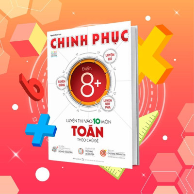 Sách - Luyện Thi Và Luyện Đề Toán - Chinh Phục Toàn Diện Kỳ Thi Vào 10 - Megabook