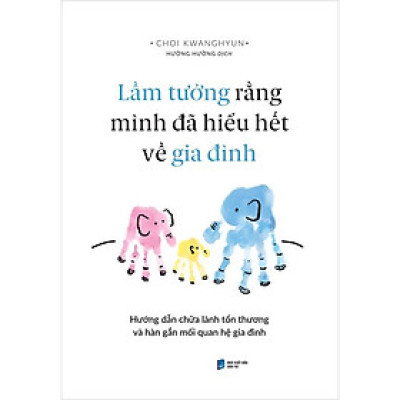 Lầm Tưởng Rằng Mình Đã Hiểu Hết Về Gia Đình