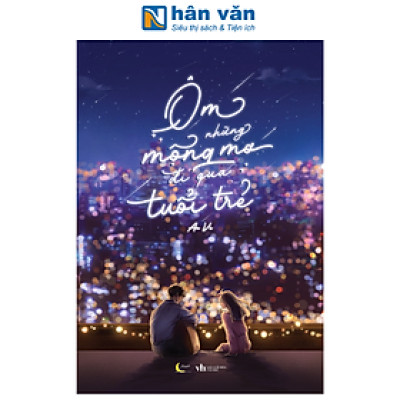 Sách - Ôm Những Mộng Mơ Đi Qua Tuổi Trẻ 