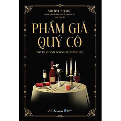 Phẩm Giá Quý Cô - Trở Thành Nữ Hoàng Trên Bàn Tiệc