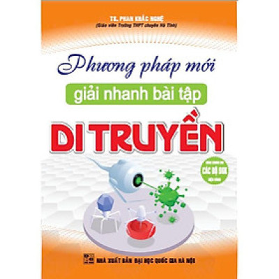 SÁCH - Phương pháp mới giải nhanh bài tập di truyền (dùng chung các bộ sgk hiện hành) - HA