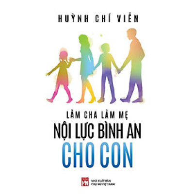 Sách - Làm Cha Làm Mẹ - Nội Lực Bình An Cho Con - NXB Phụ Nữ