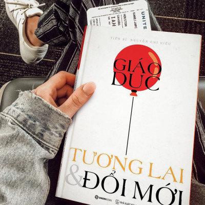 Giáo dục, Tương lai & Đổi mới - Tác giả: Nguyễn Chí Hiếu