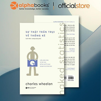 Sách - Sự Thật Trần Trụi Về Thống Kê - Hiểu Đơn Giản Dữ Liệu Để Quyết Định Nhanh Và Chính Xác - Alphabooks