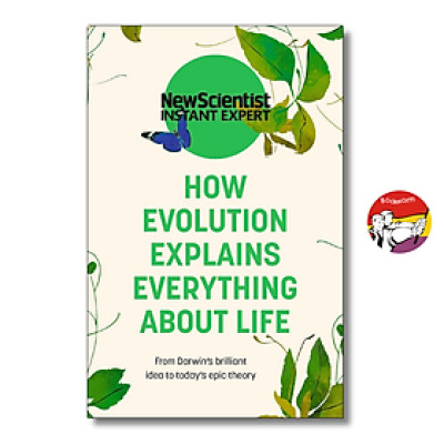 Sách - New Scientist - instant Expert: How Evolution Explains Everything about Life