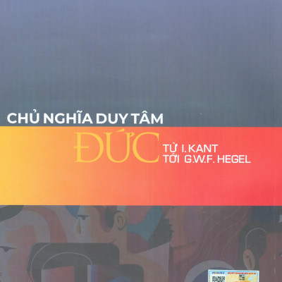 Chủ Nghĩa Duy Tâm Đức - Từ I.Kant Tới G.W.F Hegel (Tủ Sách Khoa Học, Giáo Trình KHXH & NV)