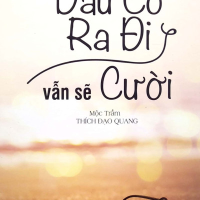 Combo Dẫu Có Ra Đi Vẫn Sẽ Cười + Lén Nhặt Chuyện Đời + Ai Rồi Cũng Sẽ Bình Yên + Lữ Khách Ven Đường (Bộ 4 Cuốn) - SB