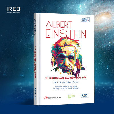 Sách - Từ những năm sau của đời tôi (Out of My Later Years) - Albert Einstein - IRED Books