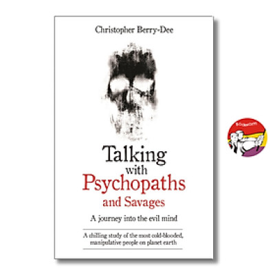 Sách - Talking With Psychopaths And Savages: A journey into the evil mind by Christopher Berry-Dee