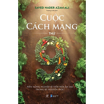 Cuộc Cách mạng thứ chín – Nền nông nghiệp sẽ tiến hóa ra sao trong kỷ nguyên mới?
