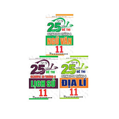 TUYỂN TẬP 25 NĂM ĐỀ THI OLYMPIC 30 THÁNG 4 NGỮ VĂN 11+ LỊCH SỬ 11 + ĐỊA LÍ 11