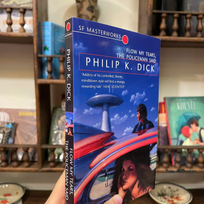 Sách - S F Masteworks Flow My Tears the Policean Said by Philip K. Dick/ Tiểu thuyết tiếng Anh
