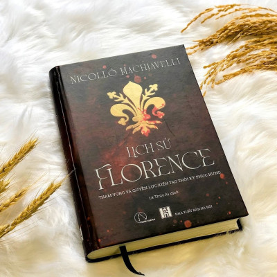 Lịch Sử Florence (Bìa Cứng) - Tham Vọng Và Quyền Lực Kiến Tạo Thời Kỳ Phục Hưng