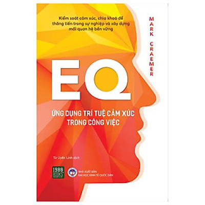 EQ - Ứng Dụng Trí Tuệ Cảm Xúc Trong Công Việc