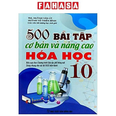 Sách - 500 Bài Tập Cơ Bản Và Nâng Cao Hóa Học 10 (Theo Chương Trình Giáo Dục Phổ Thông Mới - Dùng Chung Cho Các Bộ SGK Hiện Hành)