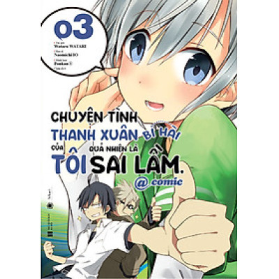 Chuyện Tình Thanh Xuân Bi Hài Của Tôi Quả Nhiên Là Sai Lầm @Comic - Tập 3 
