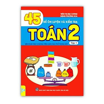 Sách - 45 Đề Ôn Luyện Và Kiểm Tra Toán 2 - Tập 1