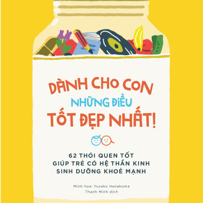Dành Cho Con Những Điều Tốt Đẹp Nhất - 62 Thói Quen Tốt Giúp Trẻ Có Hệ Thần Kinh Sinh Dưỡng Khỏe Mạnh