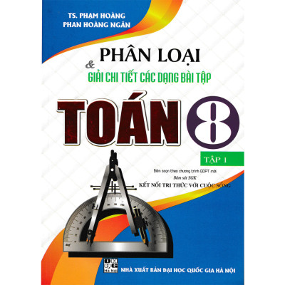Combo Phân Loại Và Giải Chi Tiết Các Dạng Bài Tập Toán 8 (Tập 1 + 2) (Bám Sát SGK Kết Nối Tri Thức Với Cuộc Sống)