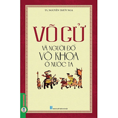 VÕ CỬ VÀ NGƯỜI ĐỖ VÕ KHOA Ở NƯỚC TA - TS. Nguyễn Thúy Nga – Vietnambook – NXB Tri Thức
