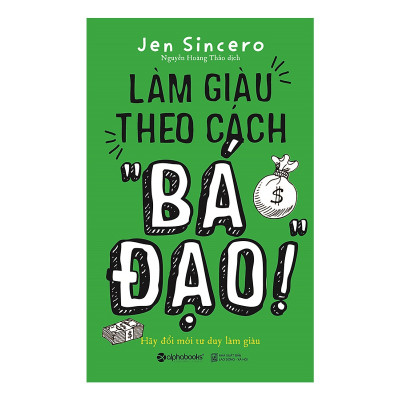 Làm Giàu Theo Cách "Bá Đạo" ( tặng kèm bookmark Tuyệt Đẹp )