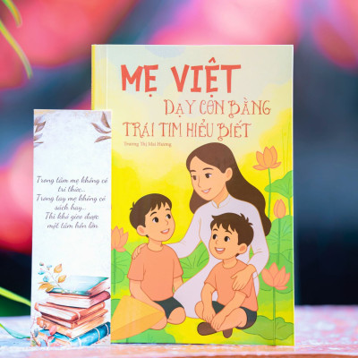 Sách Mẹ Việt Dạy Con Bằng Trái Tim Hiểu Biết, Sách Nuôi Dạy Trẻ, Phương Pháp Nuôi Dạy Con Của Mẹ Việt