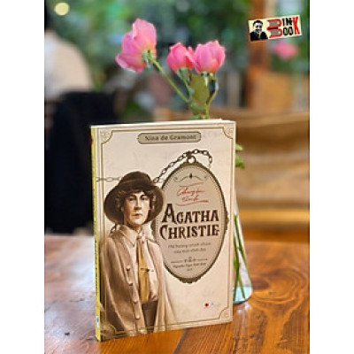 CHUYỆN TÌNH AGATHA CHRISTIE - Nina de Gramont – Nguyễn Ngọc Ánh Kim dịch - Bách Việt - NXB Thanh Niên