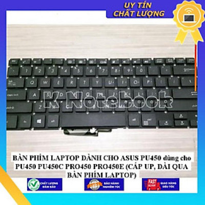 BÀN PHÍM LAPTOP dùng cho ASUS PU450 dùng cho PU450 PU450C PRO450 PRO450E (CÁP UP, DÀI QUA BÀN PHÍM LAPTOP) - Hàng Nhập Khẩu New Seal