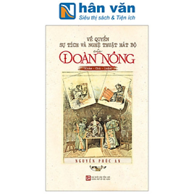 Về Quyển Sự Tích Và Nghệ Thuật Hát Bộ Của Đoàn Nồng (Khảo-Chú-Luận)