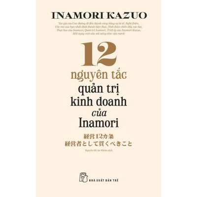12 Nguyên Tắc Quản Trị Kinh Doanh Của Inamori