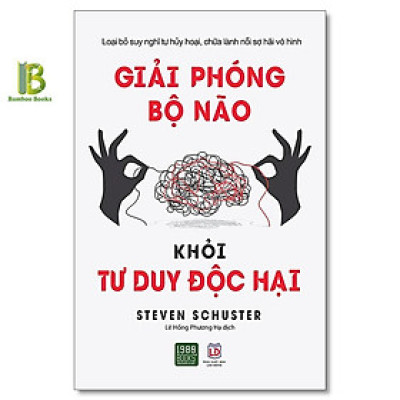 Sách - Giải Phóng Bộ Não Khỏi Tư Duy Độc Hại - Steven Schuster - 1980 Books