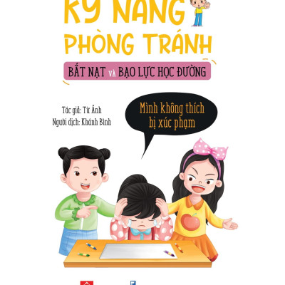 Sách Kỹ Năng Phòng Tránh Bắt Nạt Và Bạo Lực Học Đường - Mình Không Thích Bị Xúc Phạm