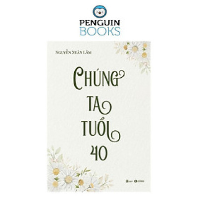 Chúng Ta Tuổi 40 - Nguyễn Xuân Lâm