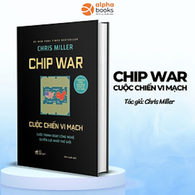 Chip War: Cuộc Chiến Vi Mạch - Nhã Nam (Chris Miller)