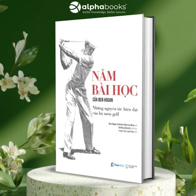 5 Bài Học Của Ben Hogan: Những Nguyên Tắc Cơ Bản Hiện Đại Của Golf