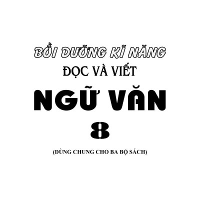 Bồi Dưỡng Kĩ Năng Đọc Và Viết Ngữ Văn 8