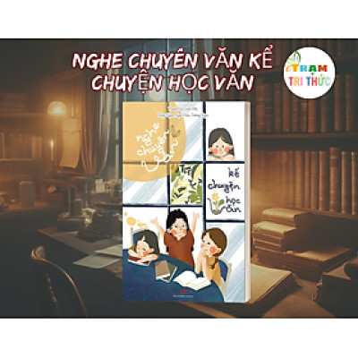 Nghe chuyên Văn kể chuyện học Văn - nhiều tác giả - Nhà Xuất Bản Hội Nhà Văn