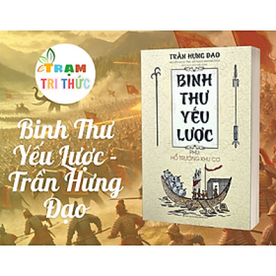 Binh Thư Yếu Lược - Phụ Hổ Trướng Khu Cơ - Trần Hưng Đạo - NXB Hồng Đức - Minh Lâm