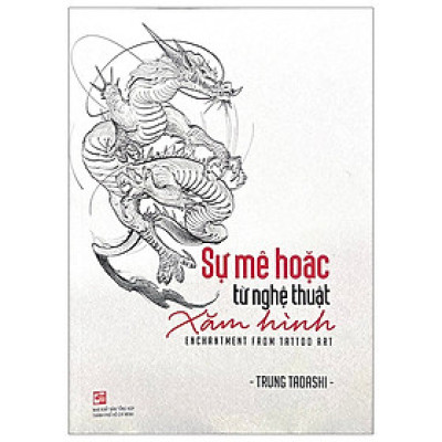 Sự Mê Hoặc Từ Nghệ Thuật Xăm Hình (Enchantment From Tattoo Art) - Trung Tadashi - (bìa mềm)