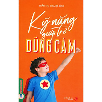 Kỹ Năng Giúp Trẻ Dũng Cảm