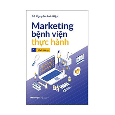 Sách Marketing Bệnh Viện Thực Hành -Tập 1: Khởi Động - Alphabooks - BẢN QUYỀN